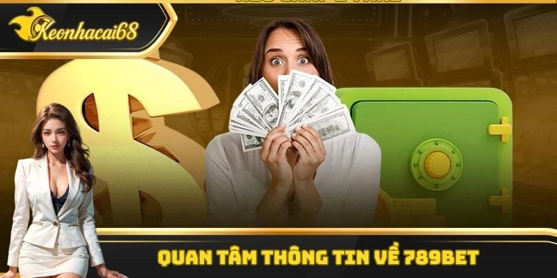 Quan tâm thông tin về 789Bet